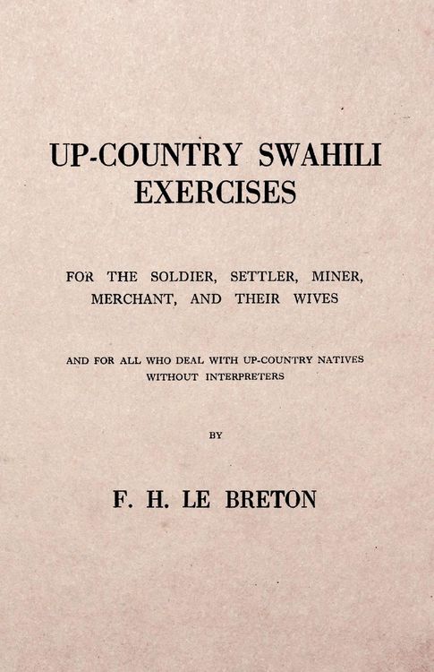 Produktbild: Up-Country Swahili - For the Soldier, Settler, Miner, Merchant, and Their Wives - And for all who Deal with Up-Country Natives Without Interpreters