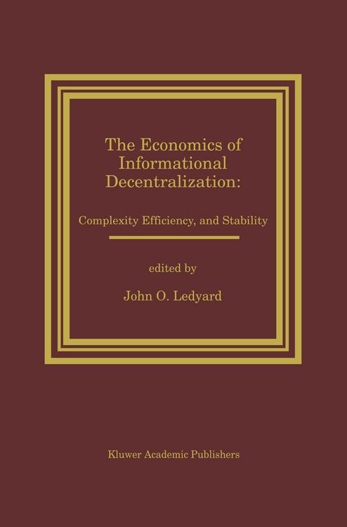 Produktbild: The Economics of Informational Decentralization: Complexity, Efficiency, and Stability