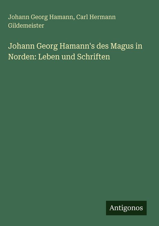 Produktbild: Johann Georg Hamann's des Magus in Norden: Leben und Schriften