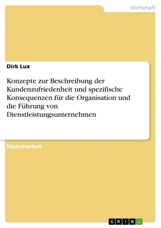 Produktbild: Konzepte zur Beschreibung der Kundenzufriedenheit und spezifische Konsequenzen f&uuml;r die Organisation und die F&uuml;hrung von Dienstleistungsunternehmen
