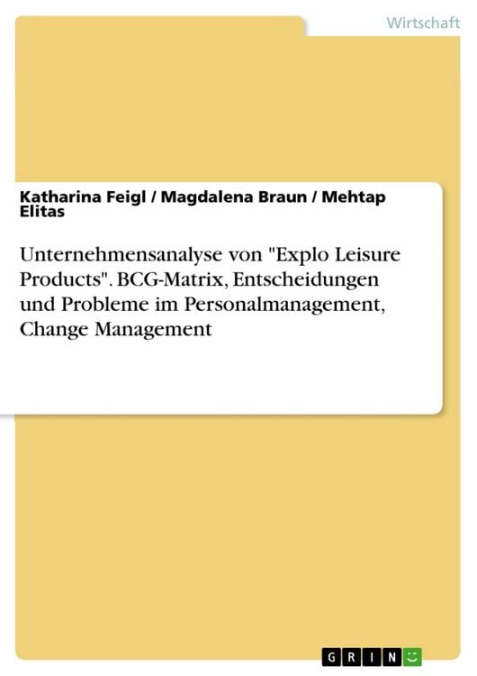 Produktbild: Unternehmensanalyse von "Explo Leisure Products". BCG-Matrix, Entscheidungen und Probleme im Personalmanagement, Change Management