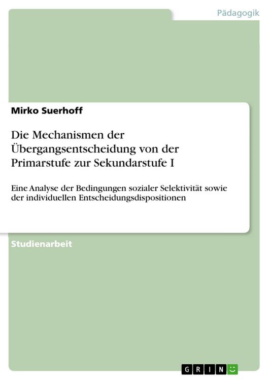 Produktbild: Die Mechanismen der &Uuml;bergangsentscheidung von der Primarstufe zur Sekundarstufe I