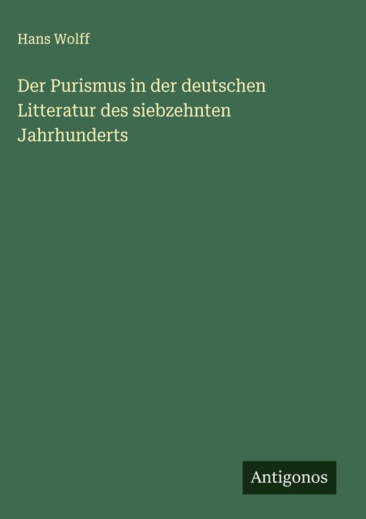 Produktbild: Der Purismus in der deutschen Litteratur des siebzehnten Jahrhunderts