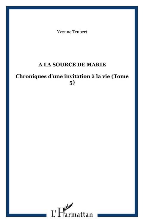 Produktbild: La source de marie - chroniques d'une invitation a la vie