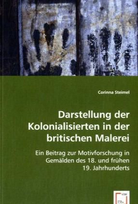 Produktbild: Steimel, C: Darstellung der Kolonialisierten in der britisch