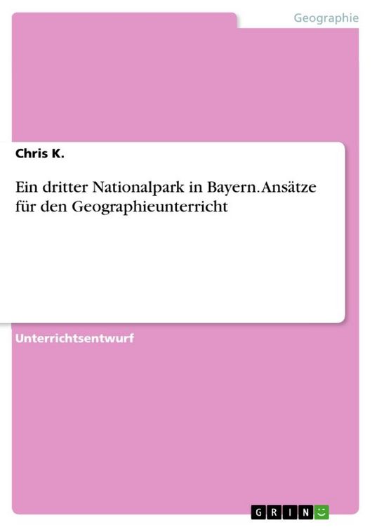 Produktbild: Ein dritter Nationalpark in Bayern. Ans&auml;tze f&uuml;r den Geographieunterricht