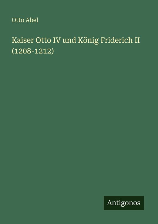 Produktbild: Kaiser Otto IV und K&ouml;nig Friderich II (1208-1212)