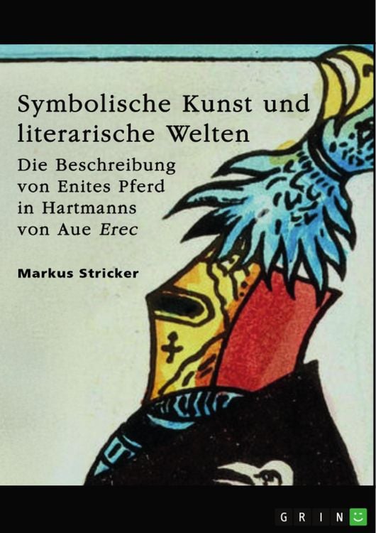 Produktbild: Symbolische Kunst und literarische Welten. Die Beschreibung von Enites Pferd in Hartmanns von Aue "Erec"