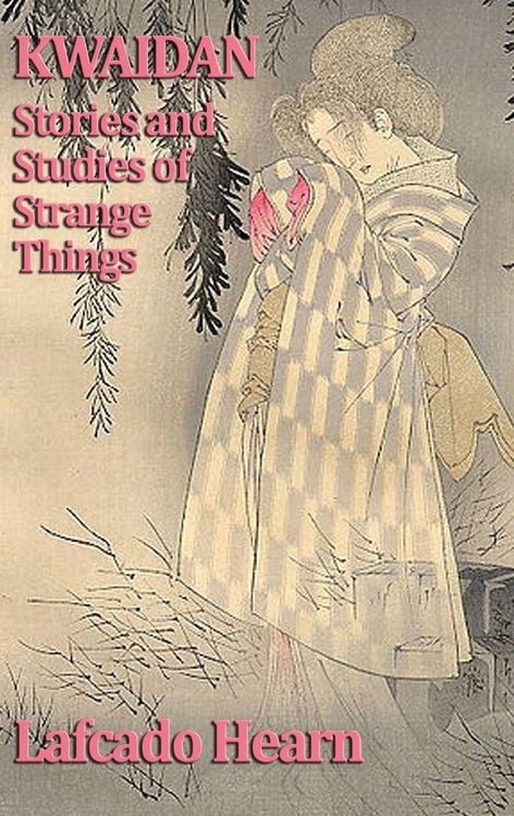 Produktbild: Kwaidan, Stories and Studies of Strange Things - Japanese Ghost Stories and Studies of Strange Things