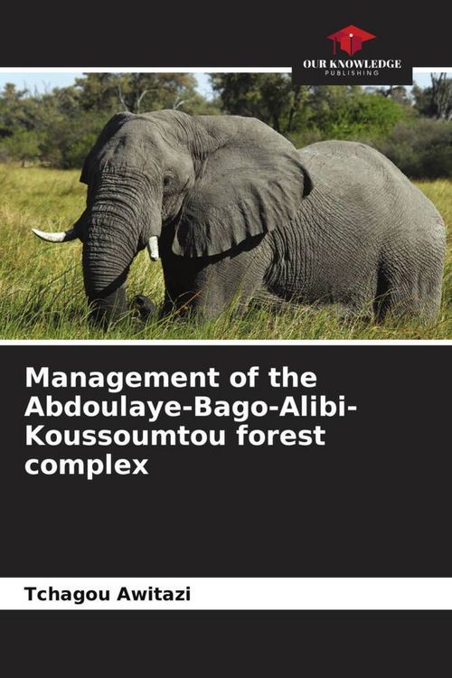 Produktbild: Management of the Abdoulaye-Bago-Alibi-Koussoumtou forest complex