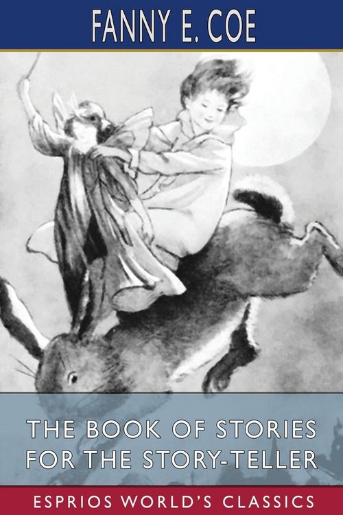 Produktbild: The Book of Stories for the Story-Teller (Esprios Classics)