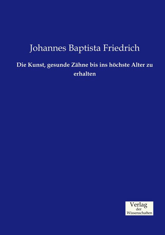 Produktbild: Die Kunst, gesunde Z&auml;hne bis ins h&ouml;chste Alter zu erhalten