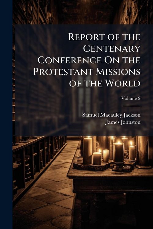 Produktbild: Report of the Centenary Conference On the Protestant Missions of the World
