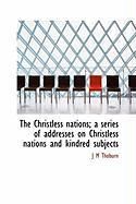 Produktbild: The Christless Nations; A Series of Addresses on Christless Nations and Kindred Subjects