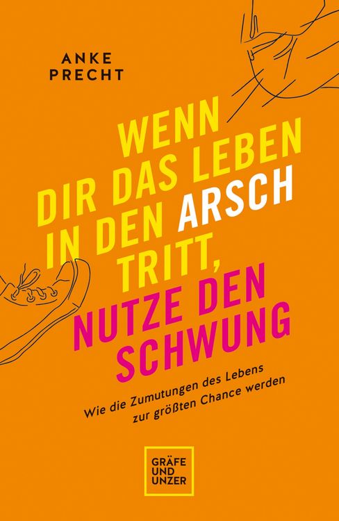 Produktbild: Wenn dir das Leben in den Arsch tritt, nutze den Schwung