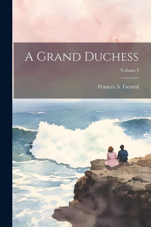Produktbild: A Grand Duchess; Volume I