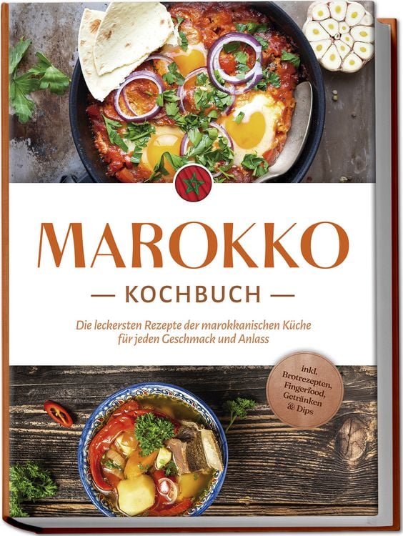 Produktbild: Marokko Kochbuch: Die leckersten Rezepte der marokkanischen K&uuml;che f&uuml;r jeden Geschmack und Anlass - inkl. Brotrezepten, Fingerfood, Getr&auml;nken & Dips