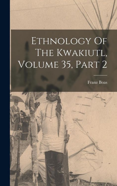 Produktbild: Ethnology Of The Kwakiutl, Volume 35, Part 2