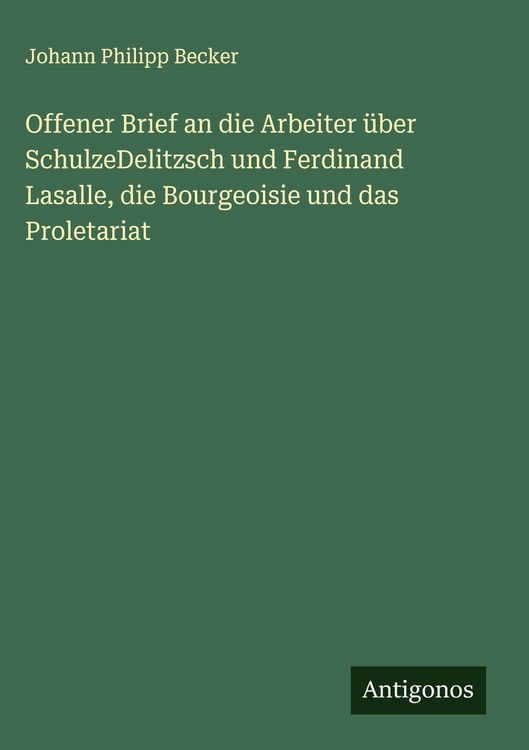 Produktbild: Offener Brief an die Arbeiter &uuml;ber SchulzeDelitzsch und Ferdinand Lasalle, die Bourgeoisie und das Proletariat