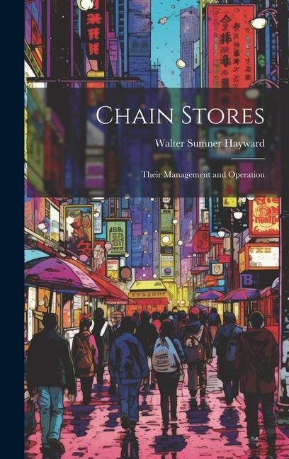 Produktbild: Chain Stores: Their Management and Operation