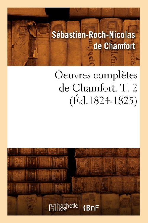 Produktbild: Oeuvres compl&egrave;tes de Chamfort. T. 2 (&Eacute;d.1824-1825)