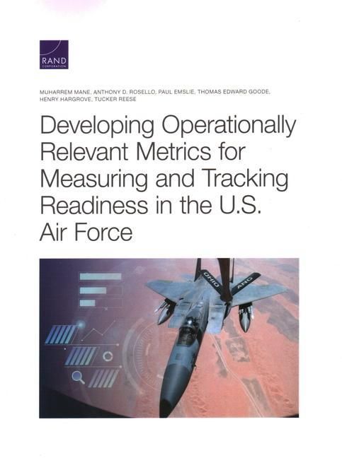 Produktbild: Developing Operationally Relevant Metrics for Measuring and Tracking Readiness in the U.S. Air Force