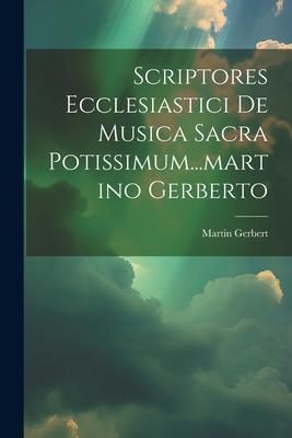 Produktbild: Scriptores Ecclesiastici De Musica Sacra Potissimum...martino Gerberto