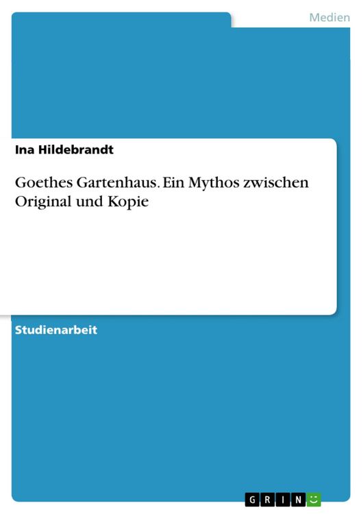 Produktbild: Goethes Gartenhaus. Ein Mythos zwischen Original und Kopie