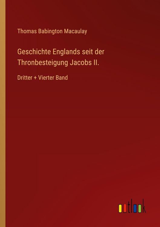 Produktbild: Geschichte Englands seit der Thronbesteigung Jacobs II.