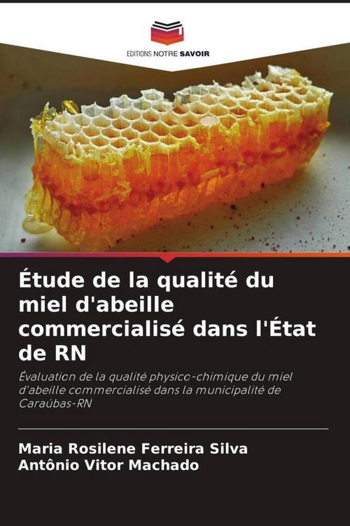 Produktbild: &Eacute;tude de la qualit&eacute; du miel d'abeille commercialis&eacute; dans l'&Eacute;tat de RN
