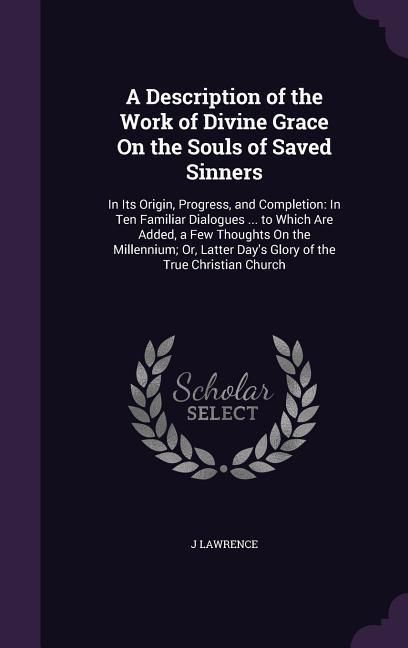Produktbild: A Description of the Work of Divine Grace On the Souls of Saved Sinners