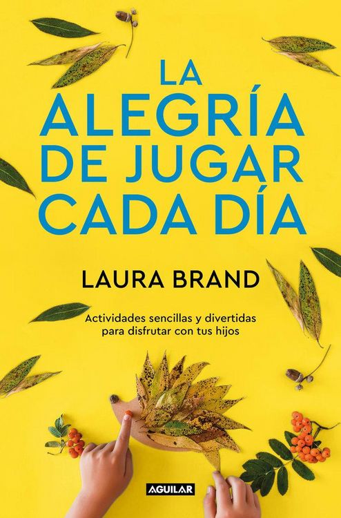 Produktbild: La Alegr&iacute;a de Jugar Cada D&iacute;a / The Joy Journal for Magical Everyday Play: Easy Activities & Creative Craft for Kids and Their Grown-Ups