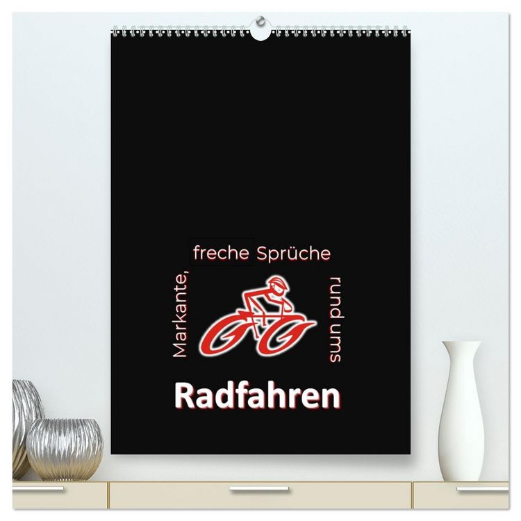 Produktbild: Markante, freche Spr&uuml;che rund ums Radfahren (hochwertiger Premium Wandkalender 2026 DIN A2 hoch), Kunstdruck in Hochglanz