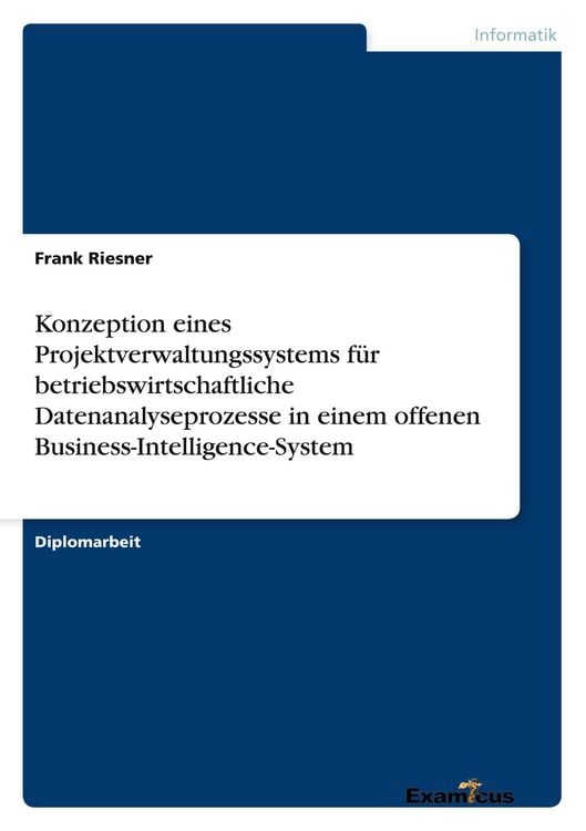 Produktbild: Konzeption eines Projektverwaltungssystems f&uuml;r betriebswirtschaftliche Datenanalyseprozesse in einem offenen Business-Intelligence-System