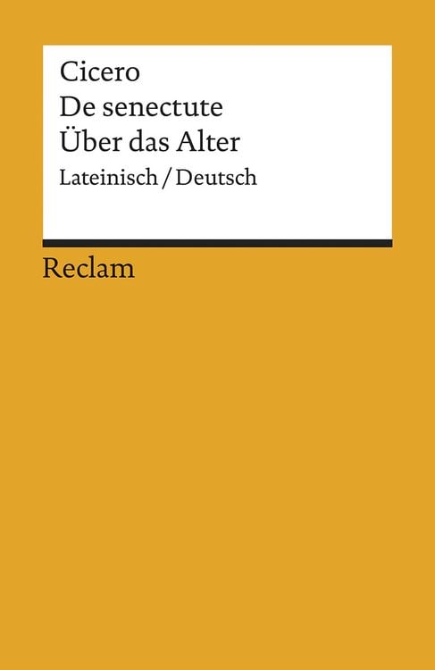 Produktbild: Cato maior de senectute / Cato der &Auml;ltere &uuml;ber das Alter. Lateinisch/Deutsch