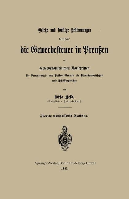Produktbild: Gesetze und sonstige Bestimmungen betreffend die Gewerbesteuer in Preu&szlig;en mit gewerbepolizeilichen Vorschriften f&uuml;r Verwaltungs- und Polizei-Beamte, d