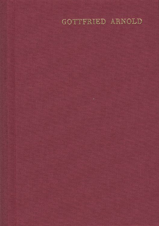 Produktbild: Gottfried Arnold: Hauptschriften / Band 1. Das Geheimnis der g&ouml;ttlichen Sophia oder Weisheit
