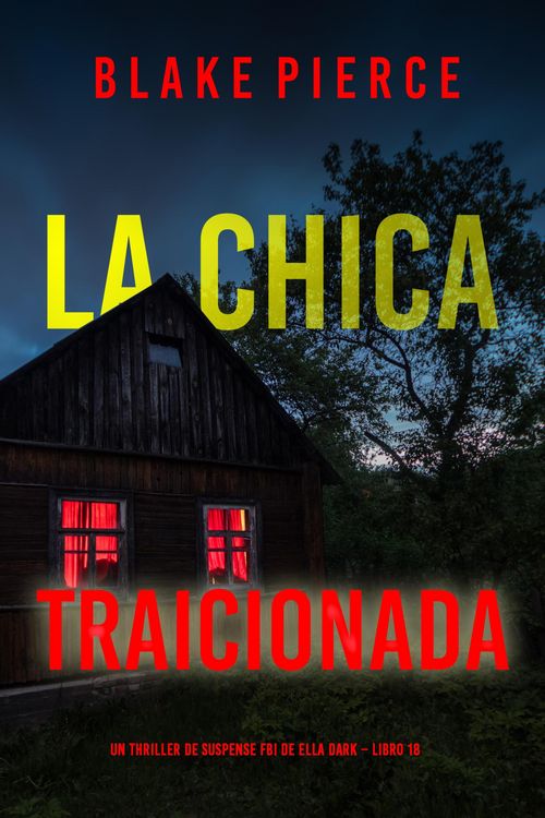 Produktbild: La chica traicionada (Un thriller de suspense FBI de Ella Dark - Libro 18)