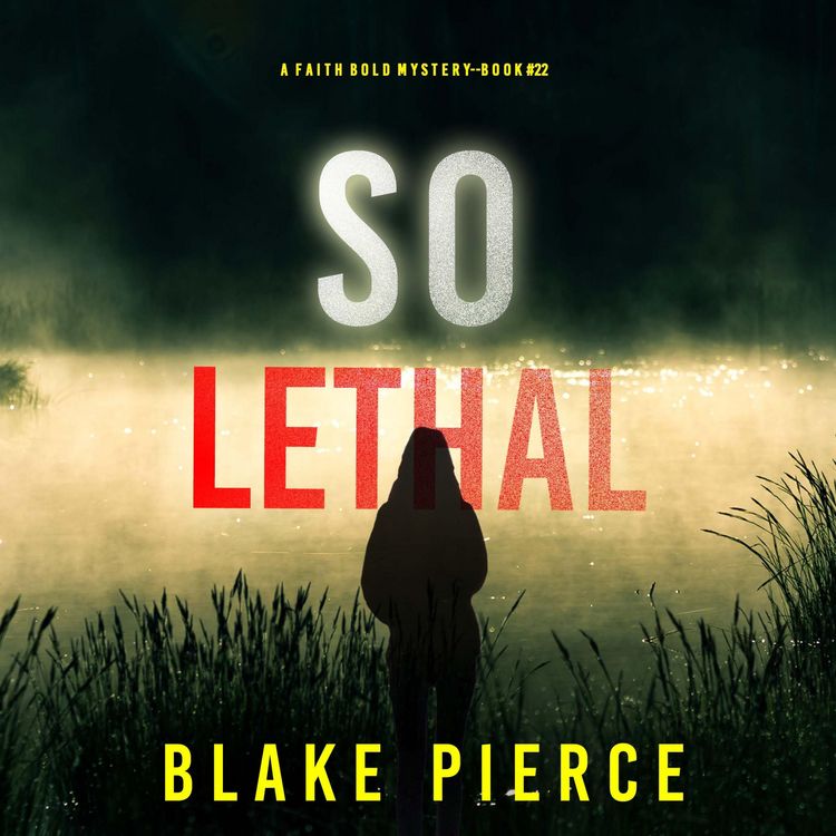 Produktbild: So Lethal (A Faith Bold FBI Suspense Thriller&mdash;Book Twenty-Two)