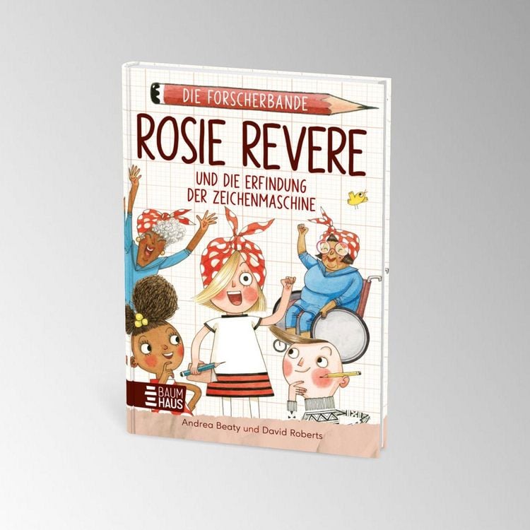 Produktbild: Die Forscherbande: Rosie Revere und die Erfindung der Zeichenmaschine