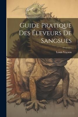 Produktbild: Guide Pratique Des &Eacute;leveurs De Sangsues