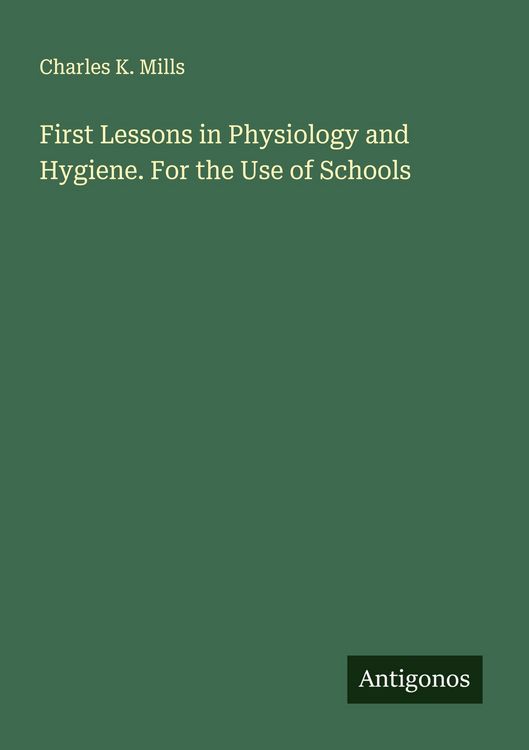 Produktbild: First Lessons in Physiology and Hygiene. For the Use of Schools
