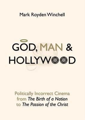 Produktbild: God, Man & Hollywood: Politically Incorrect Cinema from the Birth of a Nation to the Passion of the Christ