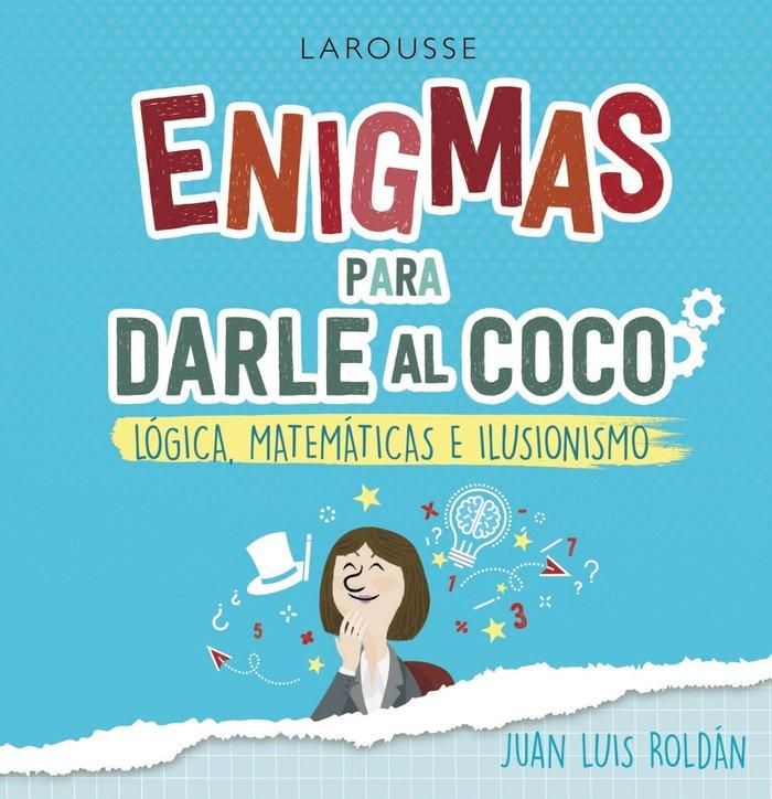 Produktbild: Enigmas para darle al coco. L&oacute;gica, matem&aacute;ticas e ilusionismo
