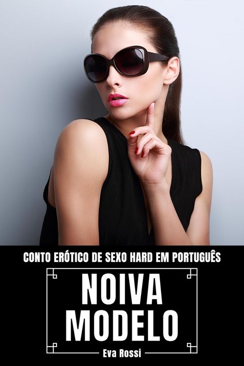 Produktbild: Noiva Modelo: Conto Er&oacute;tico de Sexo Hard em Portugu&ecirc;s (Cole&ccedil;&atilde;o de Contos Er&oacute;ticos Portugueses Proibidos. Sexo Expl&iacute;cito e Hist&oacute;rias Reais. Relatos Que