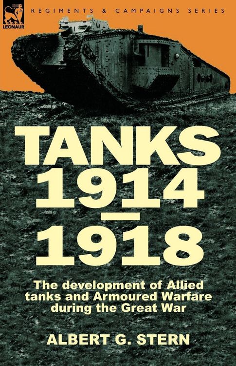 Produktbild: Tanks 1914-1918; the Development of Allied Tanks and Armoured Warfare During the Great War