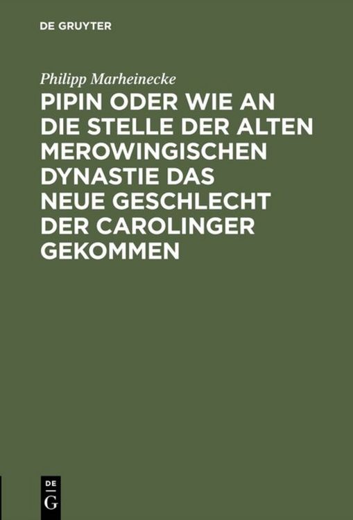 Produktbild: Pipin oder wie an die Stelle der alten Merowingischen Dynastie das neue Geschlecht der Carolinger gekommen