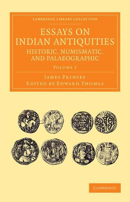 Produktbild: Essays on Indian Antiquities, Historic, Numismatic, and Palaeographic - Volume 1