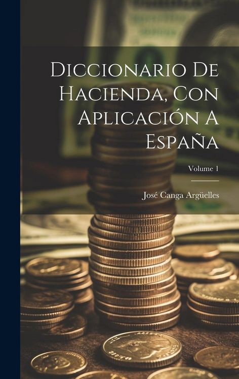 Produktbild: Diccionario De Hacienda, Con Aplicaci&oacute;n A Espa&ntilde;a; Volume 1