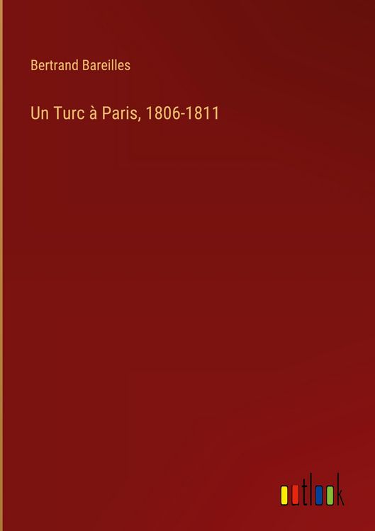 Produktbild: Un Turc &agrave; Paris, 1806-1811